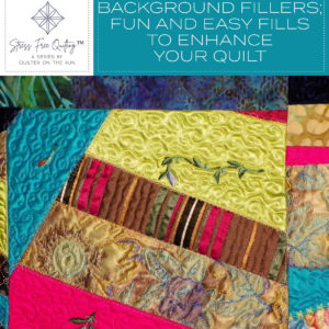 Stress Free Quilting™ Background Fillers: Fun & Easy Fills to Enhance Your Quilts